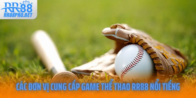 Các đơn vị cung cấp game thể thao RR88 nổi tiếng